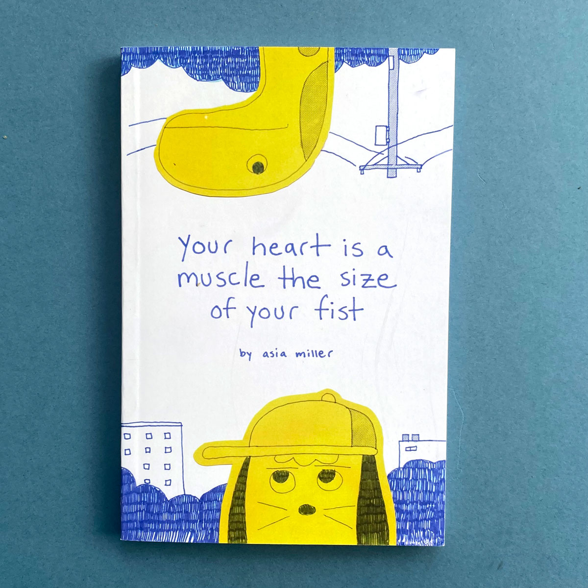 Your Heart is a Muscle the Size of Your Fist Your Heart is a Muscle the Size of Your Fist